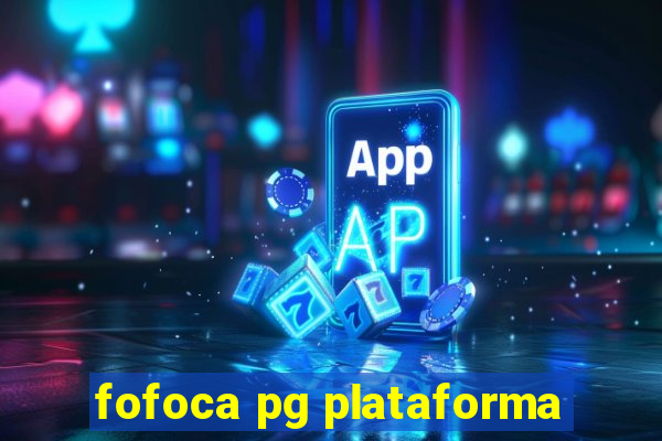 fofoca pg plataforma